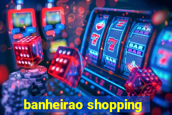 banheirao shopping